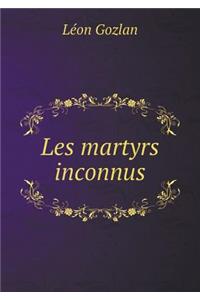 Les Martyrs Inconnus