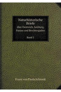 Naturhistorische Briefe Über Oestreich, Salzburg, Passau Und Berchtesgaden Band 1