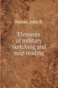 Elements of military sketching and map reading