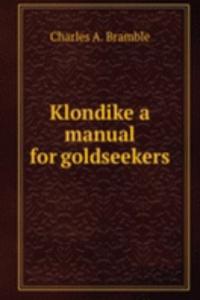 Klondike a manual for goldseekers