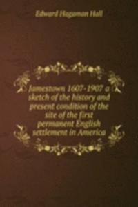 JAMESTOWN 1607-1907 A SKETCH OF THE HIS
