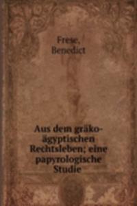 Aus dem grako-agyptischen Rechtsleben
