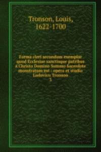 Forma cleri secundum exemplar quod Ecclesiae sanctisque patribus a Christo Domino Summo Sacerdote monstratum est