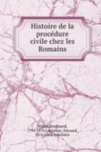 Histoire de la procedure civile chez les Romains