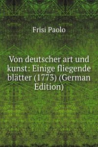 Von deutscher art und kunst: Einige fliegende blatter (1773) (German Edition)
