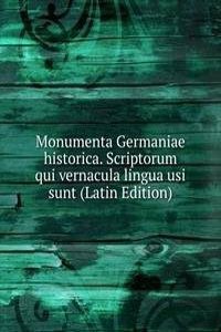 Monumenta Germaniae historica. Scriptorum qui vernacula lingua usi sunt (Latin Edition)