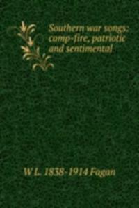 Southern war songs: camp-fire, patriotic and sentimental
