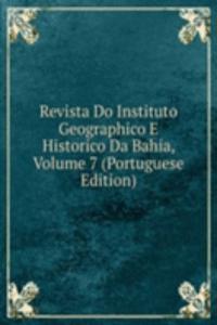 Revista Do Instituto Geographico E Historico Da Bahia, Volume 7 (Portuguese Edition)