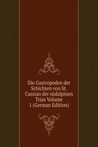 Die Gastropoden der Schichten von St. Cassian der sudalpinen Trias Volume 1 (German Edition)