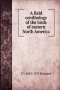 field ornithology of the birds of eastern North America