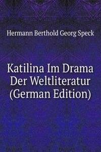 Katilina Im Drama Der Weltliteratur (German Edition)