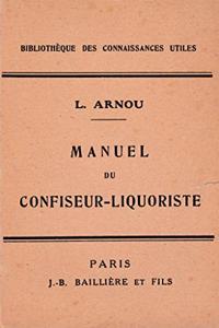 Manuel du confiseur-liquoriste: Fabrication et emploi du sucre, chocolat et .