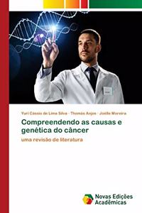 Compreendendo as causas e genética do câncer