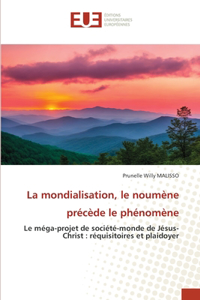 mondialisation, le noumène précède le phénomène