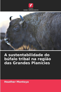 A sustentabilidade do búfalo tribal na região das Grandes Planícies