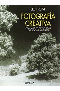 Fotografia Creativa - Con Mas de 70 Tecnicas ...