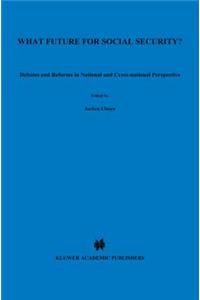 What Future for Social Security? Debates and Reforms in National and Cross-National Perspective