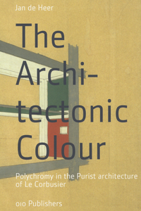The Architectonic Colour: Polychromy in the Purist Architecture of Le Corbusier