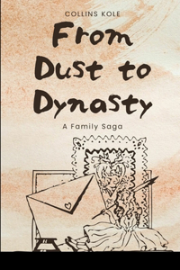 From Dust to Dynasty
