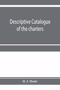 Descriptive catalogue of the charters, minute books and other documents of the borough of Weymouth and Melcombe Regis