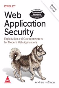 Web Application Security: Exploitation and Countermeasures for Modern Web Applications, Second Edition (Grayscale Indian Edition)