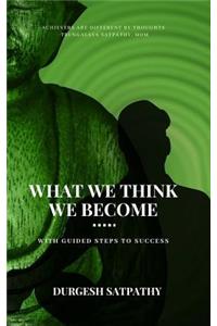 What We Think We Become