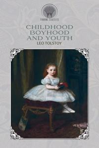 Childhood, Boyhood and Youth