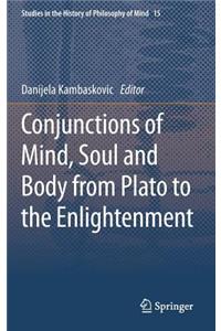 Conjunctions of Mind, Soul and Body from Plato to the Enlightenment