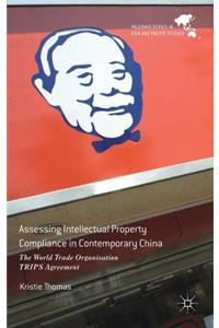 Assessing Intellectual Property Compliance in Contemporary China: The World Trade Organisation Trips Agreement