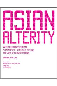 Asian Alterity: With Special Reference to Architecture and Urbanism Through the Lens of Cultural Studies