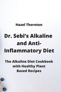 Dr. Sebi's Alkaline and Anti-Inflammatory Diet