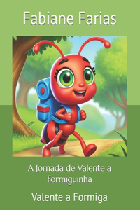 A Jornada de Valente a Formiguinha
