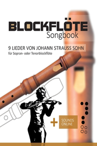 Blockflöte Songbook - 9 Lieder von Johann Strauss Sohn für Sopran- oder Tenorblockflöte: + Sounds online