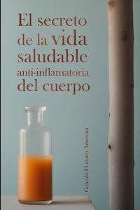 secreto de la vida saludable antiinflamatoria del cuerpo