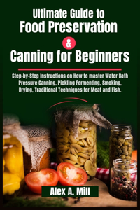 Ultimate Guide to Food Preservation and Canning for Beginners