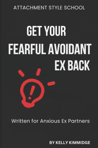 Get Your Fearful Avoidant Ex Back