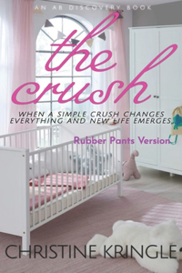 The Crush - Rubber Pants Version