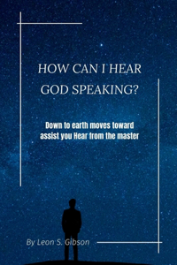 How Can i hear God Speaking?