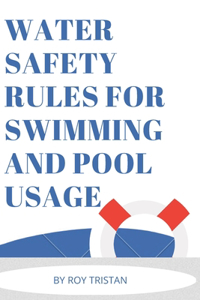 Water Safety Rules for Swimming and Pool Usage.