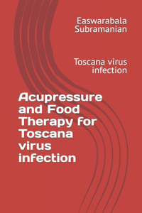 Acupressure and Food Therapy for Toscana virus infection