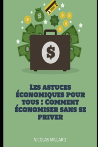 Les astuces économiques pour tous: Comment économiser sans se priver