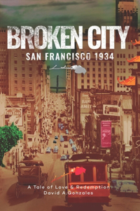 Broken City, San Francisco 1934