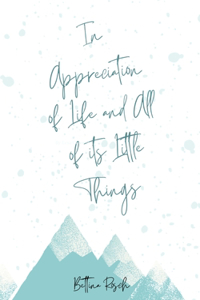 In Appreciation of Life and All of its Little Things