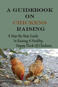 Guidebook On Chickens Raising