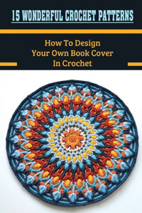 15 Wonderful Crochet Patterns