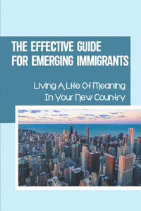 The Effective Guide For Emerging Immigrants