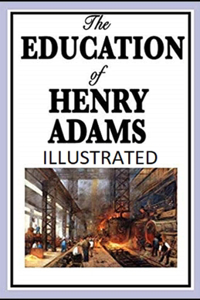 The Education of Henry Adams Illustrated