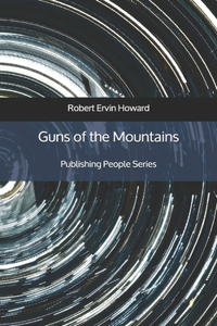 Guns of the Mountains - Publishing People Series