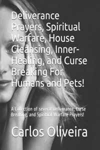 Deliverance Prayers, Spiritual Warfare, House Cleansing, Inner-Healing, Financial Miracle, and Curse Breaking Prayers