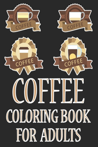 Coffee Coloring Book For Adults